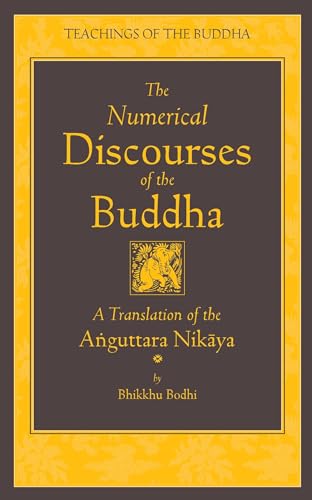 The Numerical Discourses of the Buddha: A Complete Translation of the Anguttara Nikaya (The Teachings of the Buddha)